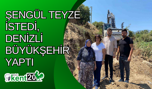 Şengül teyze istedi, Denizli Büyükşehir yaptı