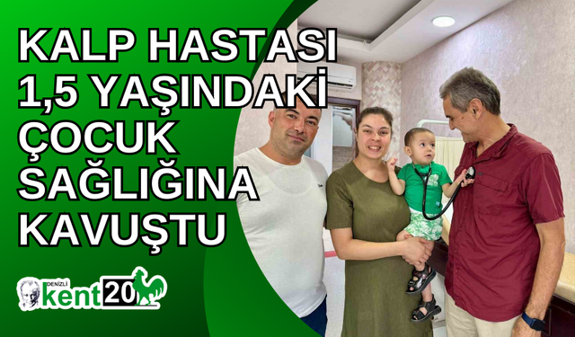 Kalp hastası 1,5 yaşındaki çocuk sağlığına kavuştu