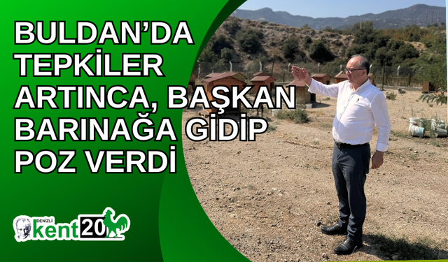 Buldan’da tepkiler artınca, Başkan barınağa gidip poz verdi