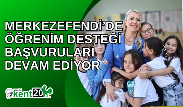 Merkezefendi’de öğrenim desteği başvuruları devam ediyor