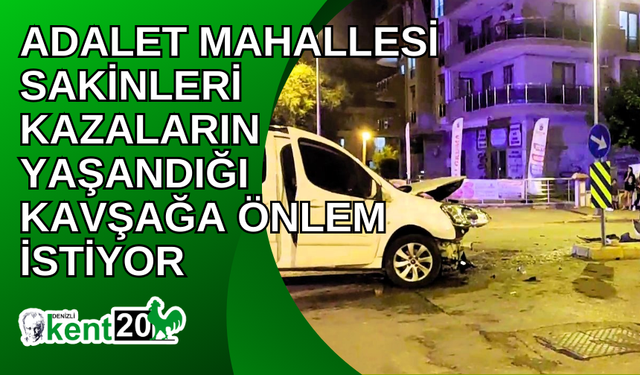 Adalet Mahallesi sakinleri kazaların yaşandığı kavşağa önlem istiyor