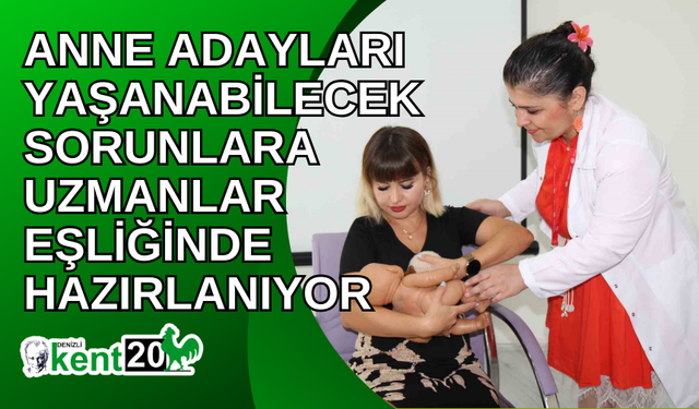 Anne adayları yaşanabilecek sorunlara uzmanlar eşliğinde hazırlanıyor