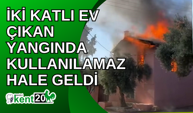 İki katlı ev çıkan yangında kullanılamaz hale geldi