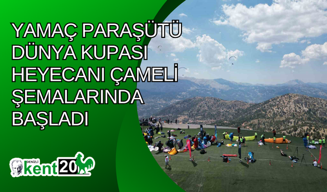 Yamaç Paraşütü Dünya Kupası heyecanı Çameli şemalarında başladı