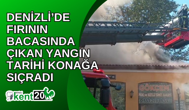 Denizli’de fırının bacasında çıkan yangın tarihi konağa sıçradı