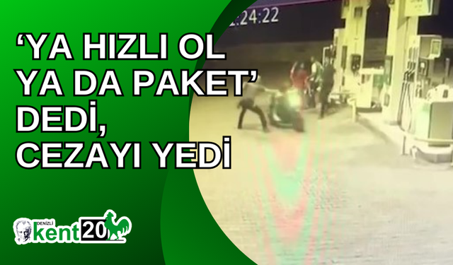 ‘Ya hızlı ol ya da paket’ dedi, cezayı yedi