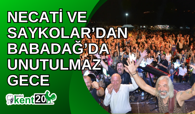 Necati ve Saykolar’dan Babadağ’da unutulmaz gece