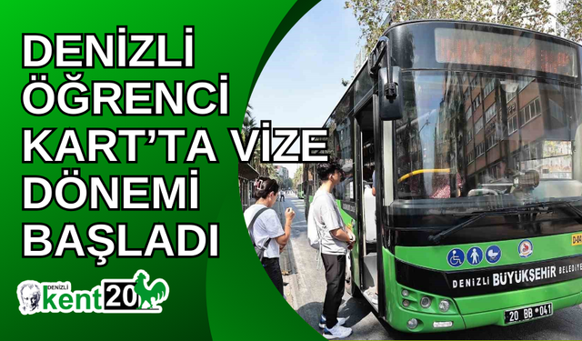 Denizli Öğrenci Kart’ta vize dönemi başladı