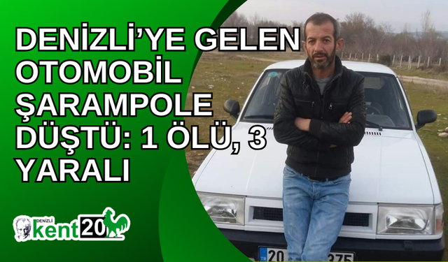 Denizli’ye gelen otomobil şarampole düştü: 1 ölü, 3 yaralı