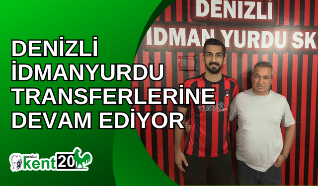 Denizli İdmanyurdu transferlerine devam ediyor