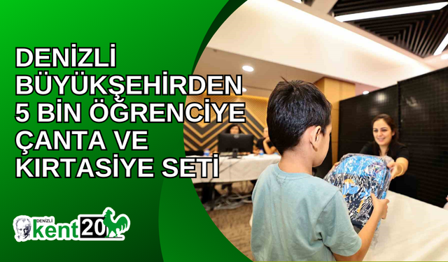 Denizli Büyükşehirden 5 bin öğrenciye çanta ve kırtasiye seti