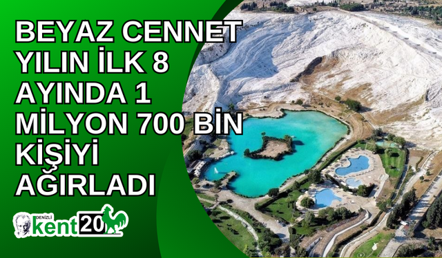 Beyaz Cennet yılın ilk 8 ayında 1 milyon 700 bin kişiyi ağırladı