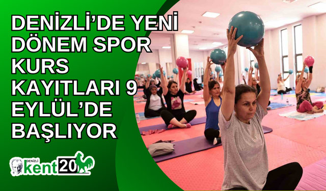 Denizli’de yeni dönem spor kurs kayıtları 9 Eylül’de başlıyor