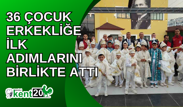 36 çocuk erkekliğe ilk adımlarını birlikte attı