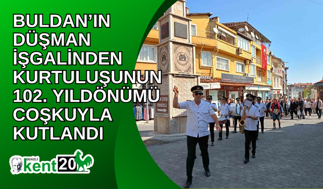 Buldan’ın düşman işgalinden kurtuluşunun 102. yıldönümü coşkuyla kutlandı