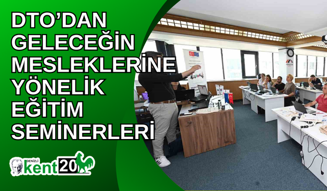 DTO’dan geleceğin mesleklerine yönelik eğitim seminerleri