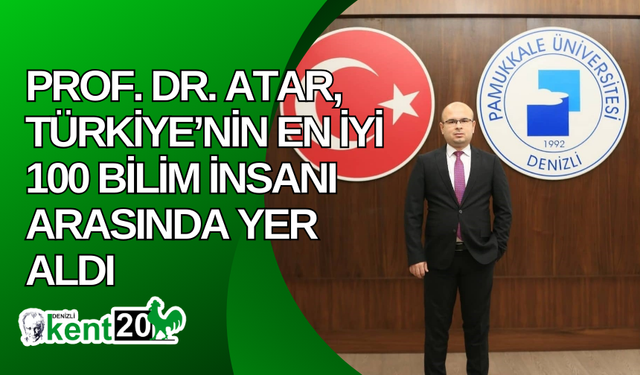 Prof. Dr. Atar, Türkiye’nin en iyi 100 bilim insanı arasında yer aldı