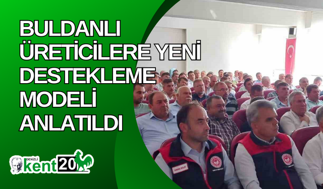 Buldanlı üreticilere yeni destekleme modeli anlatıldı