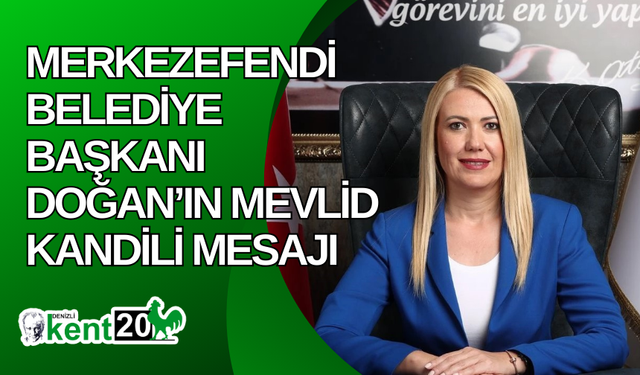 Merkezefendi Belediye Başkanı Doğan’ın Mevlid Kandili mesajı