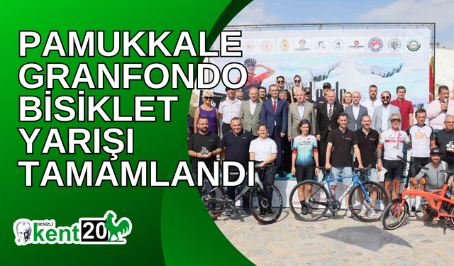 Pamukkale Granfondo Bisiklet Yarışı tamamlandı