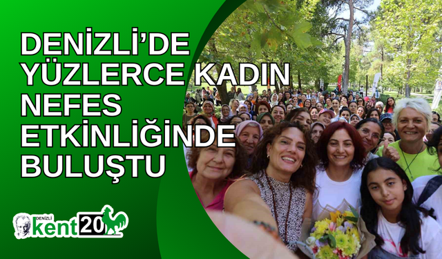 Denizli’de yüzlerce kadın nefes etkinliğinde buluştu