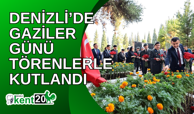 Denizli’de Gaziler Günü törenlerle kutlandı