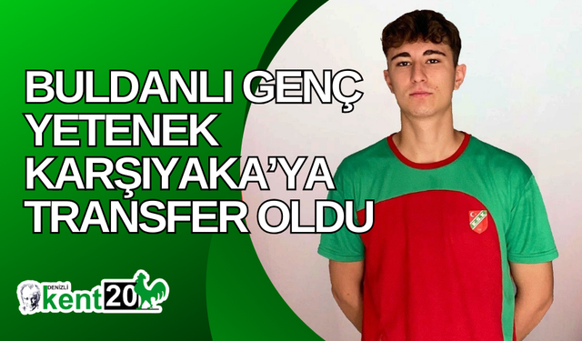 Buldanlı genç yetenek Karşıyaka’ya transfer oldu