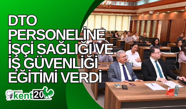 DTO personeline işçi sağlığı ve iş güvenliği eğitimi verdi