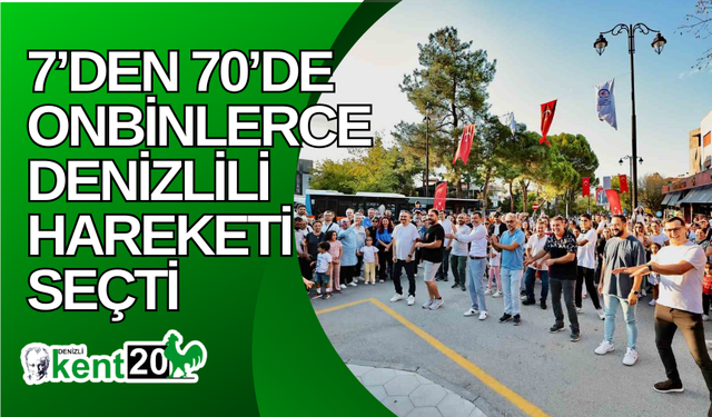 7’den 70’de onbinlerce Denizlili hareketi seçti