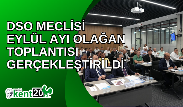 DSO MECLİSİ EYLÜL AYI OLAĞAN TOPLANTISI GERÇEKLEŞTİRİLDİ