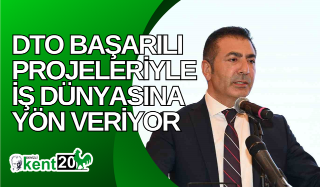 DTO başarılı projeleriyle iş dünyasına yön veriyor