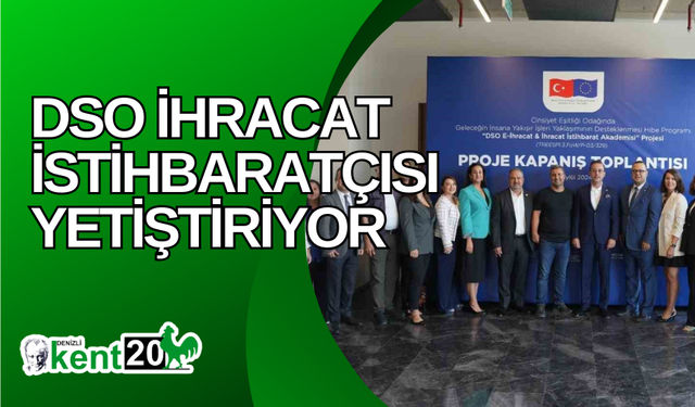 DSO ihracat istihbaratçısı yetiştiriyor