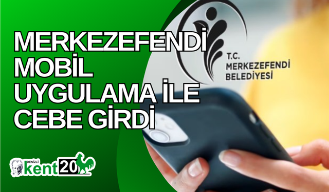 Merkezefendi mobil uygulama ile cebe girdi