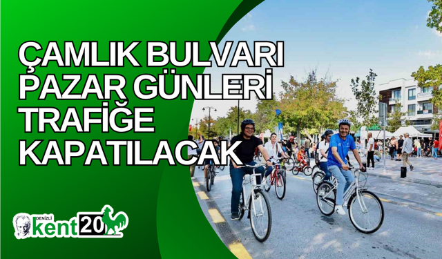 Çamlık Bulvarı Pazar günleri trafiğe kapatılacak