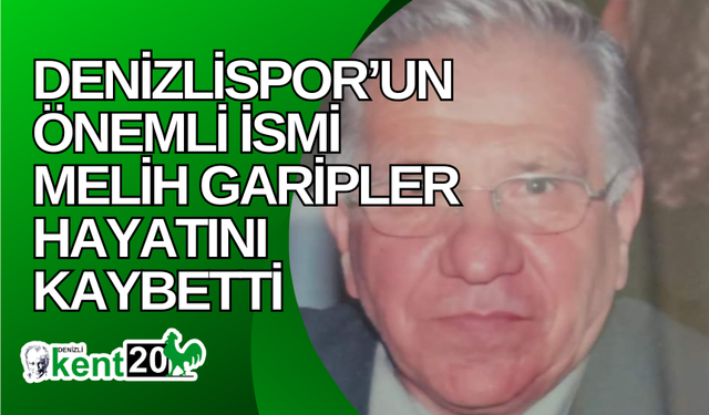 Denizlispor’un Önemli İsmi Melih Garipler Hayatını Kaybetti