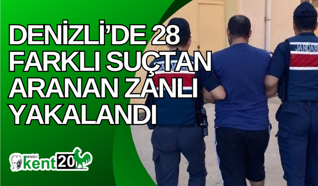 Denizli’de 28 farklı suçtan aranan zanlı yakalandı