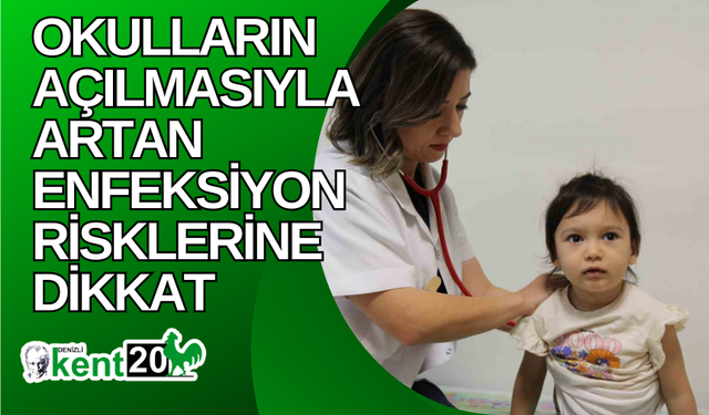 Okulların açılmasıyla artan enfeksiyon risklerine dikkat