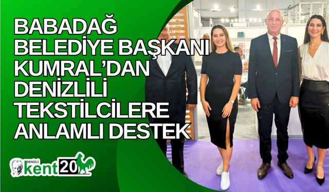 Babadağ Belediye Başkanı Kumral, Denizlili tekstilcilere anlamlı destek