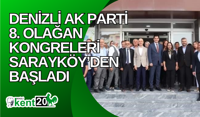 Denizli AK Parti 8. Olağan Kongreleri Sarayköy’den başladı