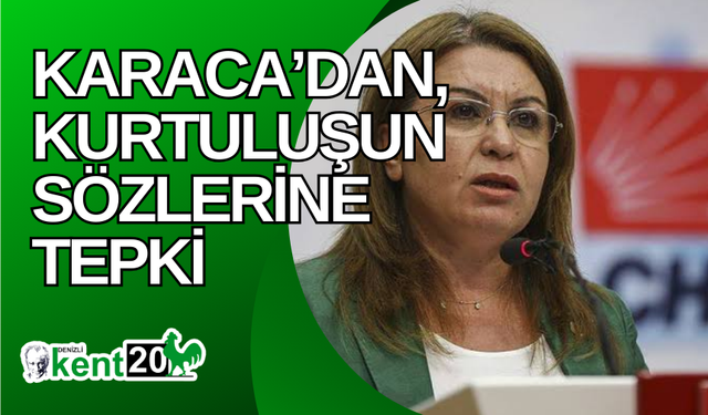 Karaca’dan, Kurtuluşun Sözlerine Tepki