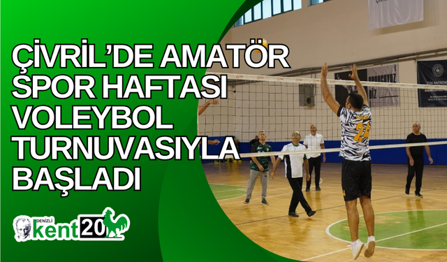 Çivril’de Amatör Spor Haftası voleybol turnuvasıyla başladı