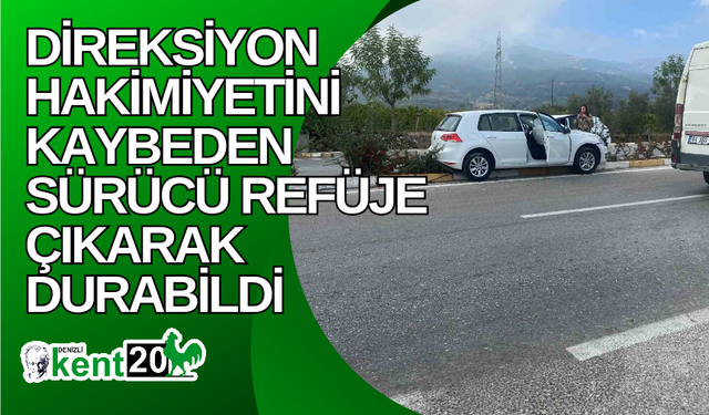 Direksiyon hakimiyetini kaybeden sürücü refüje çıkarak durabildi