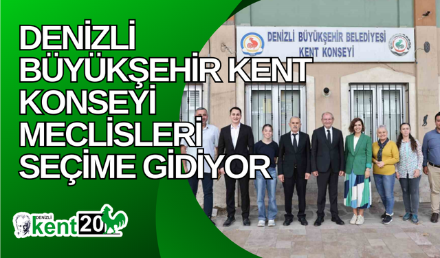 Denizli Büyükşehir  Kent Konseyi meclisleri seçime gidiyor