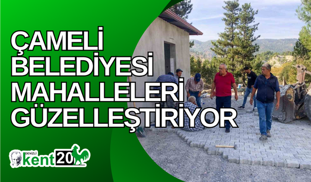 Çameli Belediyesi mahalleleri güzelleştiriyor