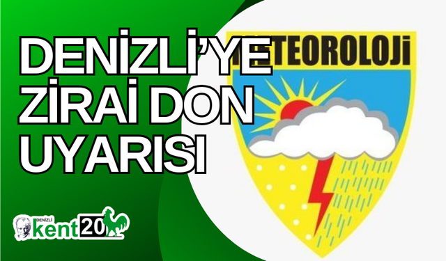 Denizli’ye zirai don uyarısı