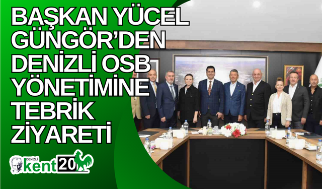 Başkan Yücel Güngör’den Denizli OSB yönetimine tebrik ziyareti