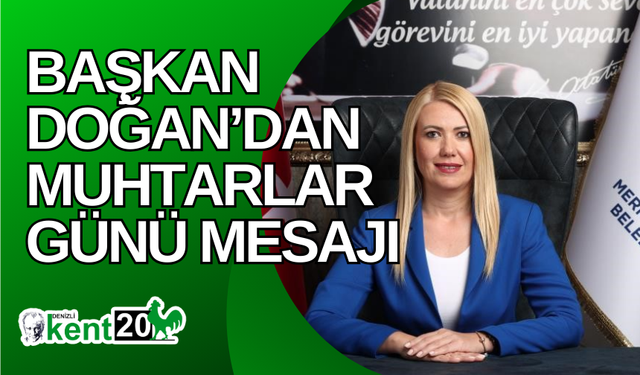 Başkan Doğan’dan muhtarlar günü mesajı