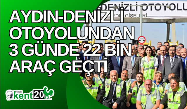 Aydın-Denizli Otoyolundan 3 günde 22 bin araç geçti