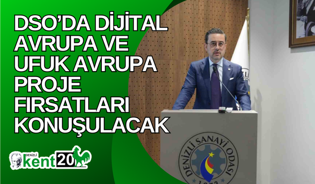 DSO’da Dijital Avrupa ve Ufuk Avrupa Proje Fırsatları konuşulacak