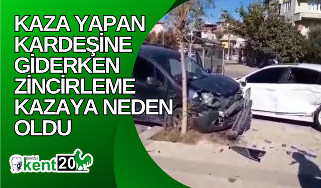 Kaza yapan kardeşine giderken zincirleme kazaya neden oldu